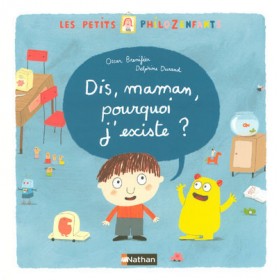 DIS MAMAN POURQUOI J'EXISTE