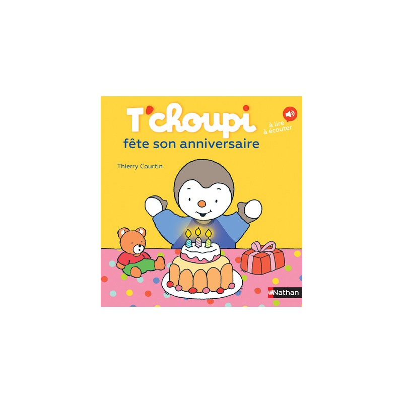 Les Albums T'choupi - T'choupi fête son anniversaire