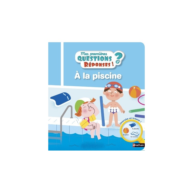 A la piscine 3 ans+ - Mes premières Questions ? Réponses ! - Tome 11