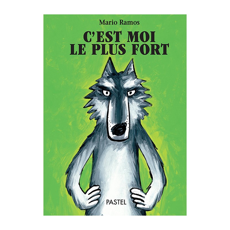 Le loup - C'est moi le plus fort