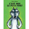 Le loup - C'est moi le plus fort