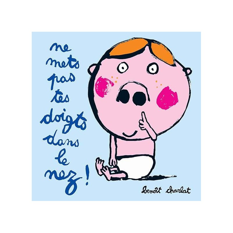 Ne mets pas tes doigts dans le nez !