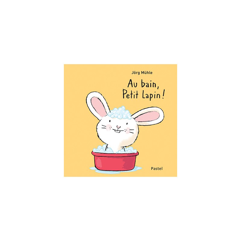 Petit Lapin (de Jorg Muhle) - Au bain, Petit Lapin !