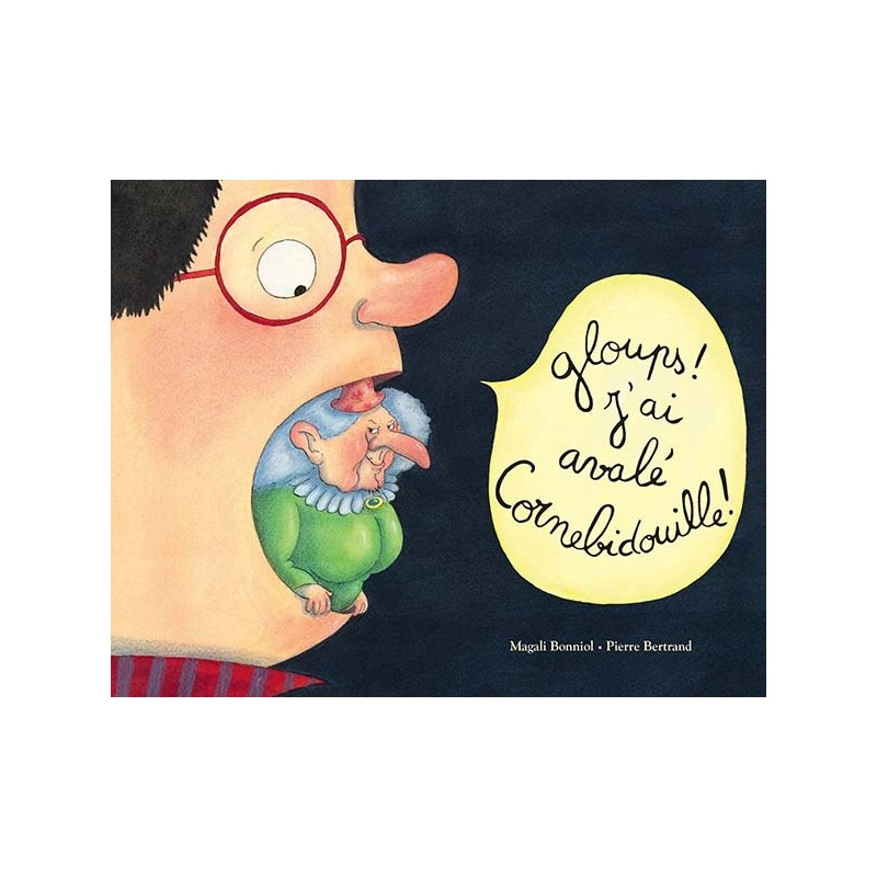 Gloups ! j'ai avalé Cornebidouille !