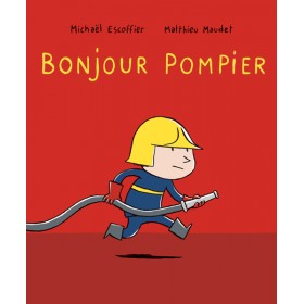 Bonjour... - Bonjour pompier