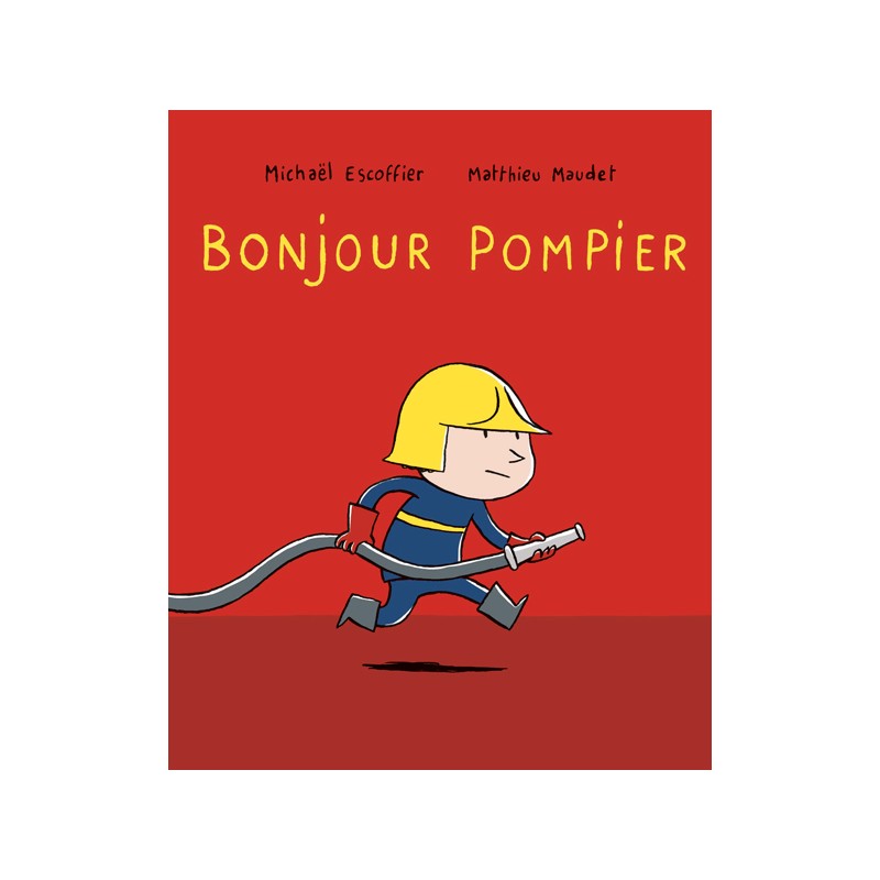 Bonjour... - Bonjour pompier