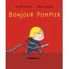 Bonjour... - Bonjour pompier