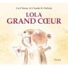 Les histoires de Lola : Lola Grand Coeur