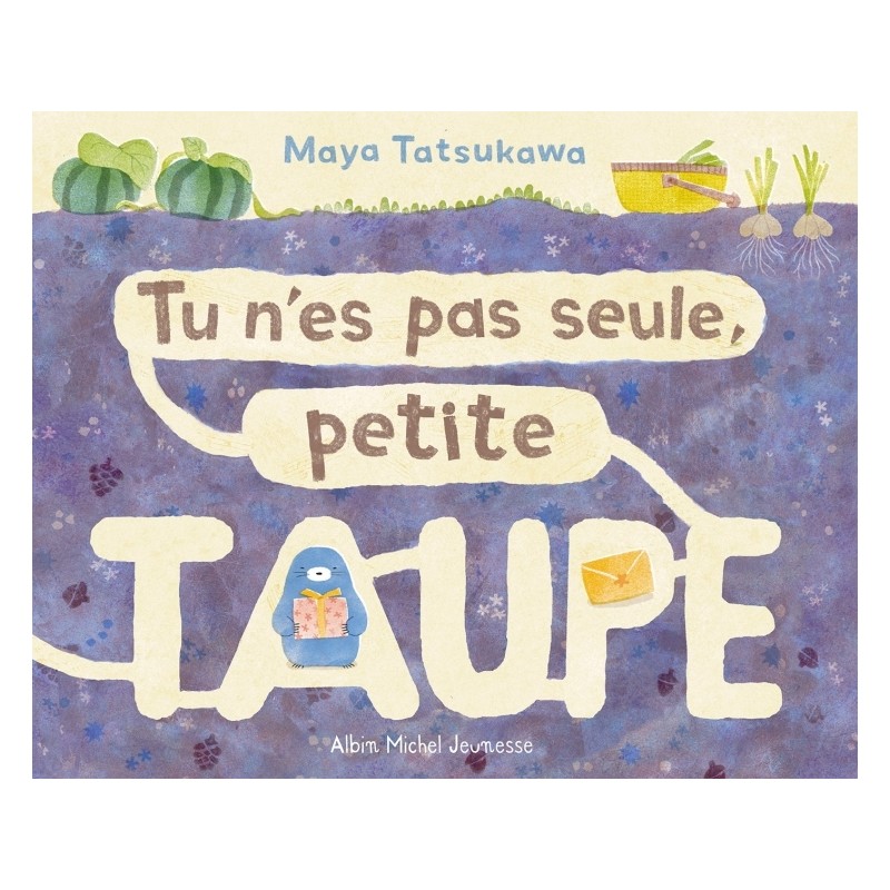Tu n'es pas seule, petite taupe