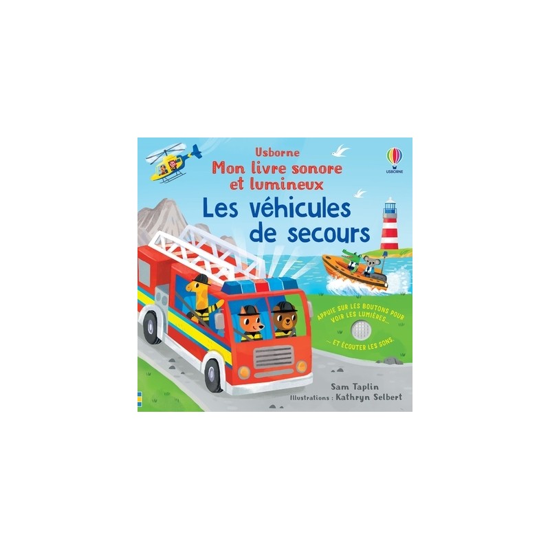 Les véhicules de secours - Mon livre sonore et lumineux