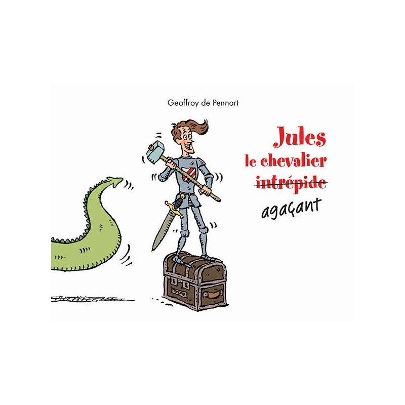 Georges le dragon - Jules le chevalier intrépide agaçant