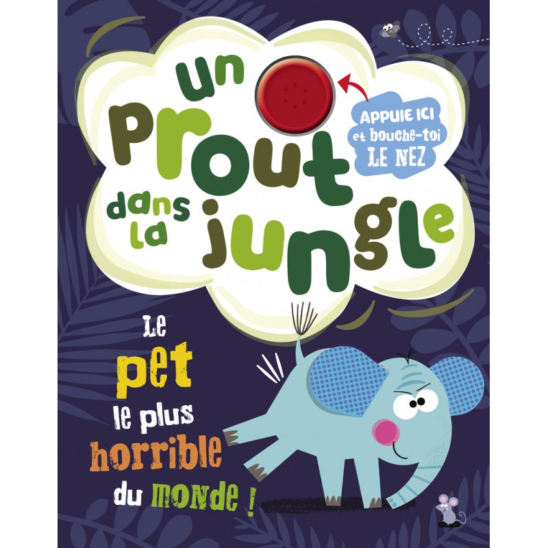 Un prout dans la jungle - Le pet le plus horrible du monde !