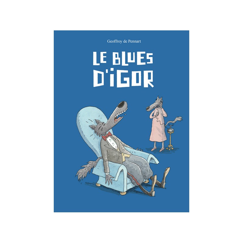 Le loup est revenu ! - Tome 18 - Le Blues d'Igor
