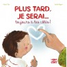 Plus tard, je serai... toujours à tes côtés !