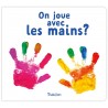 On joue avec les mains ?