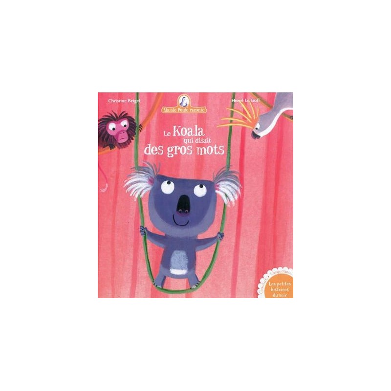 Mamie Poule raconte - Tome 10 : Le koala qui disait des gros mots Mamie Poule raconte - Tome 10 : Le koala qui disait des gros mots