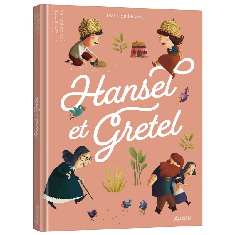 LES P'TITS CLASSIQUES A ECOUTER - HANSEL ET GRETEL