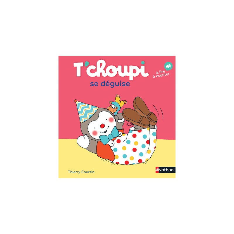 Les Albums T'choupi - T'choupi se déguise