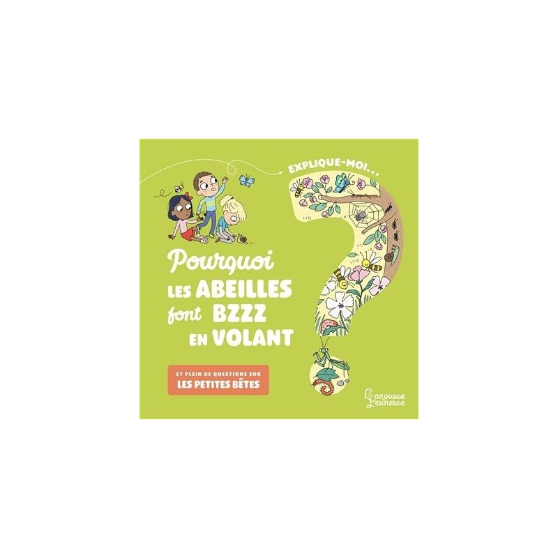 Explique moi... Pourquoi les abeilles font bzz en volant ? Explique moi... Pourquoi les abeilles font bzz en volant ?