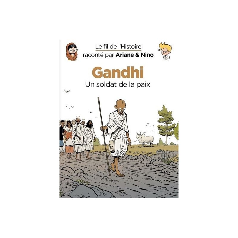 Le fil de l'histoire raconté par Ariane & Nino : Gandhi, un soldat de la paix