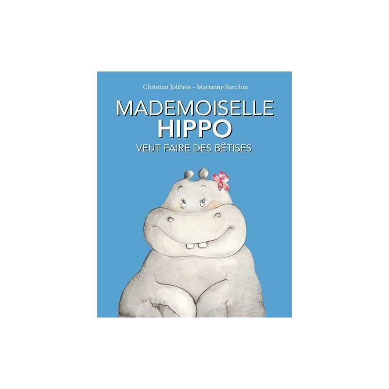 Mademoiselle Hippo veut faire des bêtises