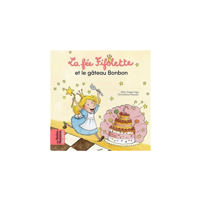 Les belles histoires des petits - La fée Fifolette et le gâteau bonbon