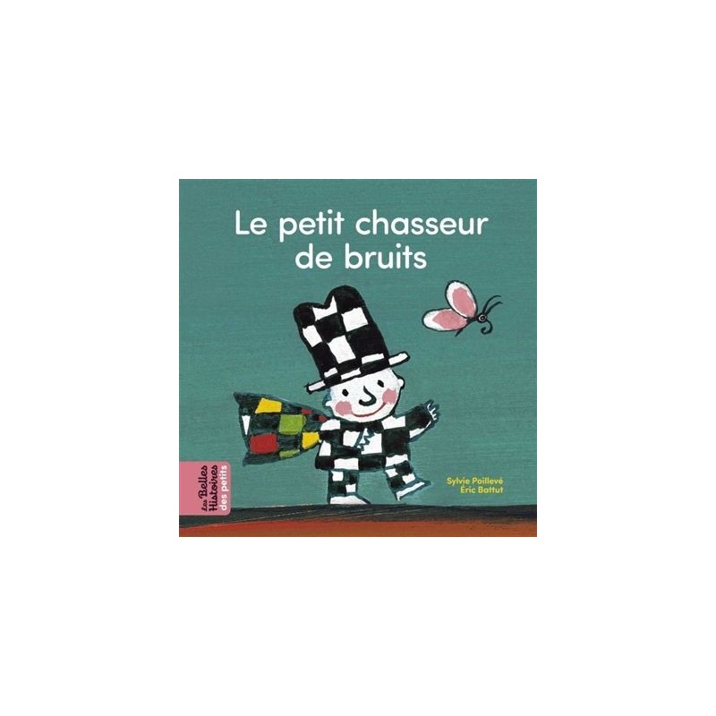 Le petit chasseur de bruits Le petit chasseur de bruits