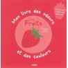 MON PREMIER LIVRE DES ODEURS ET DES COULEURS - FRUITS