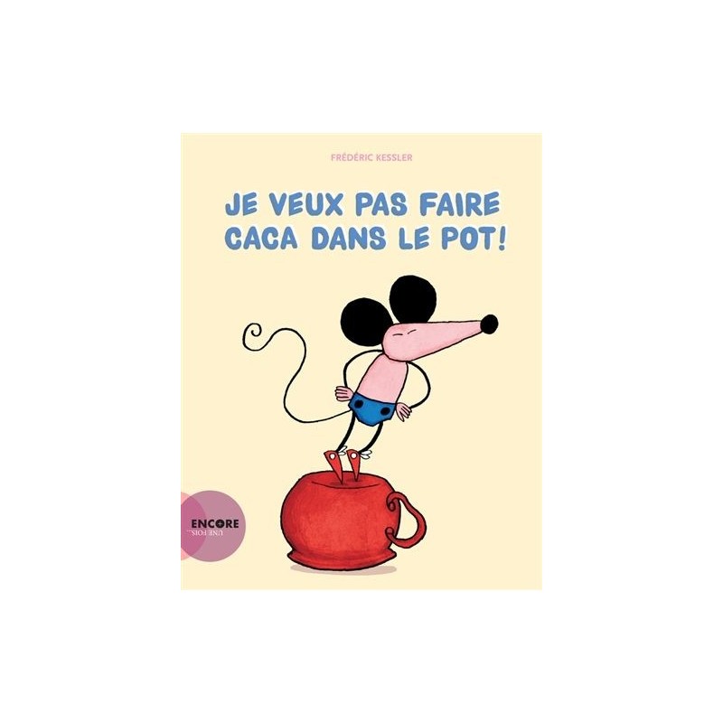 Je veux pas faire caca dans le pot ! Je veux pas faire caca dans le pot !