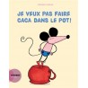 Je veux pas faire caca dans le pot !