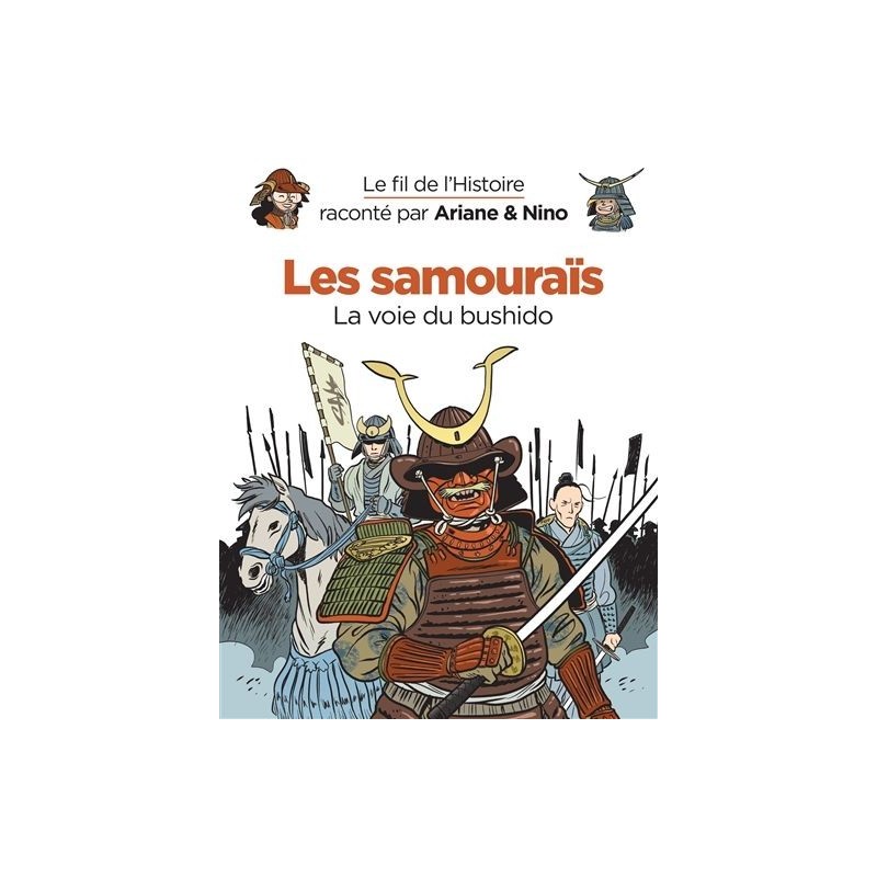 Le fil de l'histoire raconté par Ariane & Nino : Les samouraïs Le fil de l'histoire raconté par Ariane & Nino : Les samouraïs