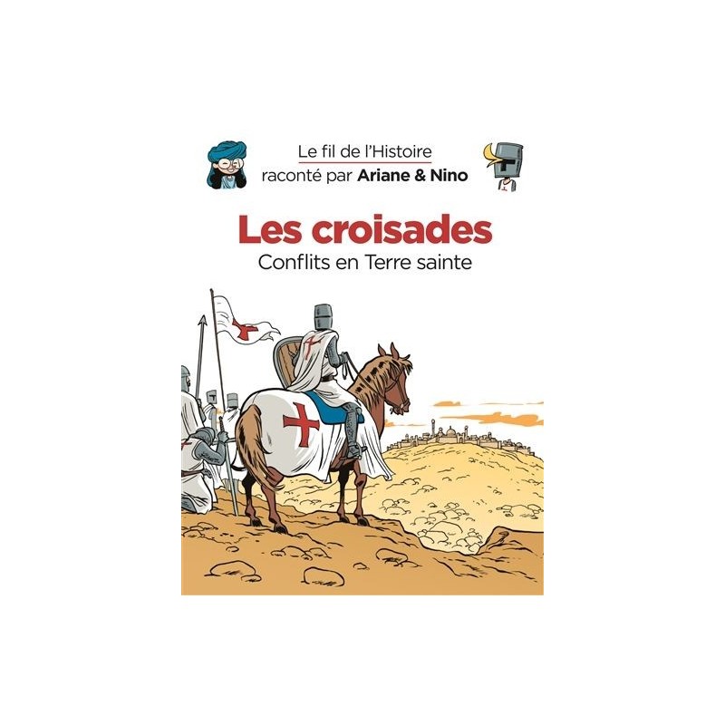 Le fil de l'histoire raconté par Ariane & Nino : Les croisades