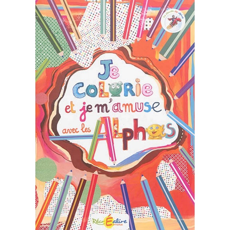 La planète des Alphas (Je colorie et je m'amuse avec les Alphas) La planète des Alphas (Je colorie et je m'amuse avec les Alphas)