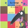 Le loup qui voulait changer de couleur
