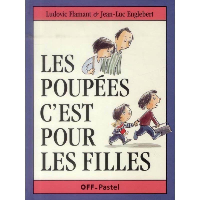 Les poupées c'est pour les filles Les poupées c'est pour les filles