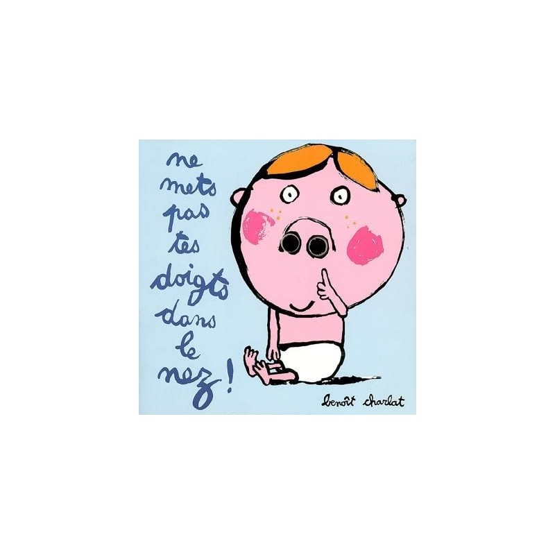 ne mets pas tes doigts dans le nez! ne mets pas tes doigts dans le nez!