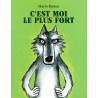 Le loup - C'est moi le plus fort
