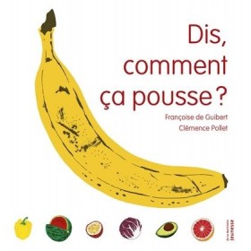 Dis, comment ça pousse ?