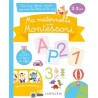 Ma maternelle avec Montessori - Pour trier, classer, compter, apprendre les sons et les lettres 2 - 3 ans