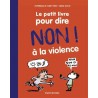 Le petit livre pour dire non ! à la violence