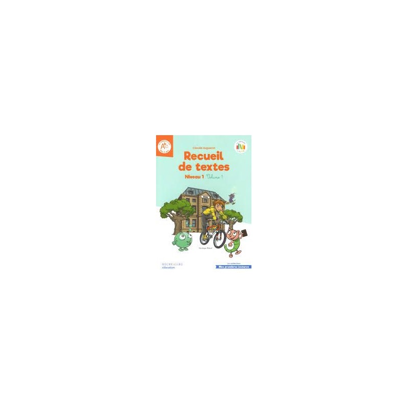 Recueil de textes les alphas : Niveau 1 - Volume 1