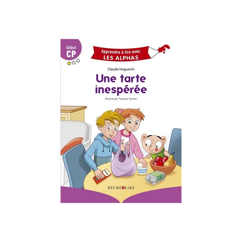 Apprendre à lire avec les alphas : Une tarte inespérée - Fin de CP Apprendre à lire avec les alphas : Une tarte inespérée - Fin de CP