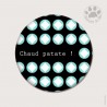 Magnet rond - Chaud patate !