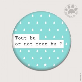 Magnet rond - Tout bu or...