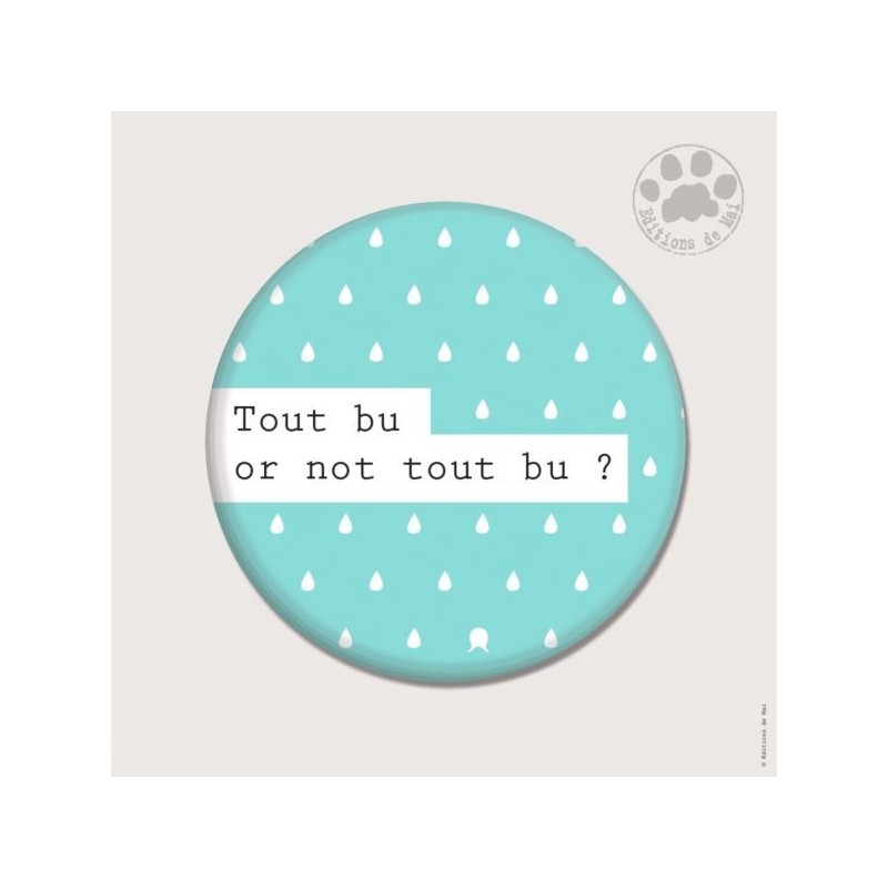 Magnet rond - Tout bu or not tout bu ?