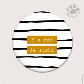 Magnet rond - Y'a pas de sushi
