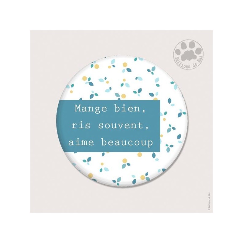 Magnet rond - Mange bien, ris souvent, aime beaucoup