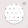 Magnet rond - Wine not !