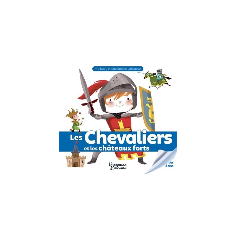 Les chevaliers et les châteaux forts - Ma baby encyclopédie Les chevaliers et les châteaux forts - Ma baby encyclopédie