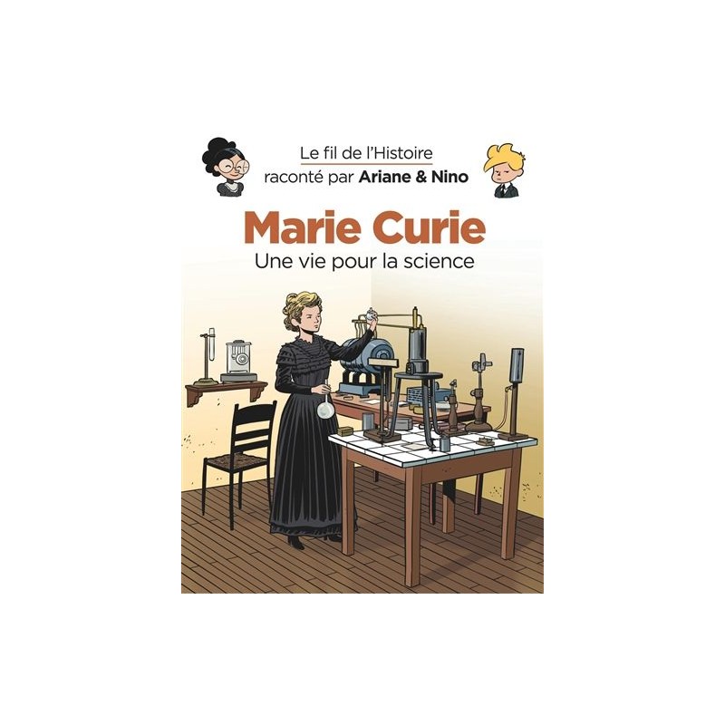 Le fil de l'histoire raconté par Ariane & Nino : Marie Curie